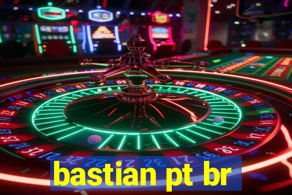 bastian pt br